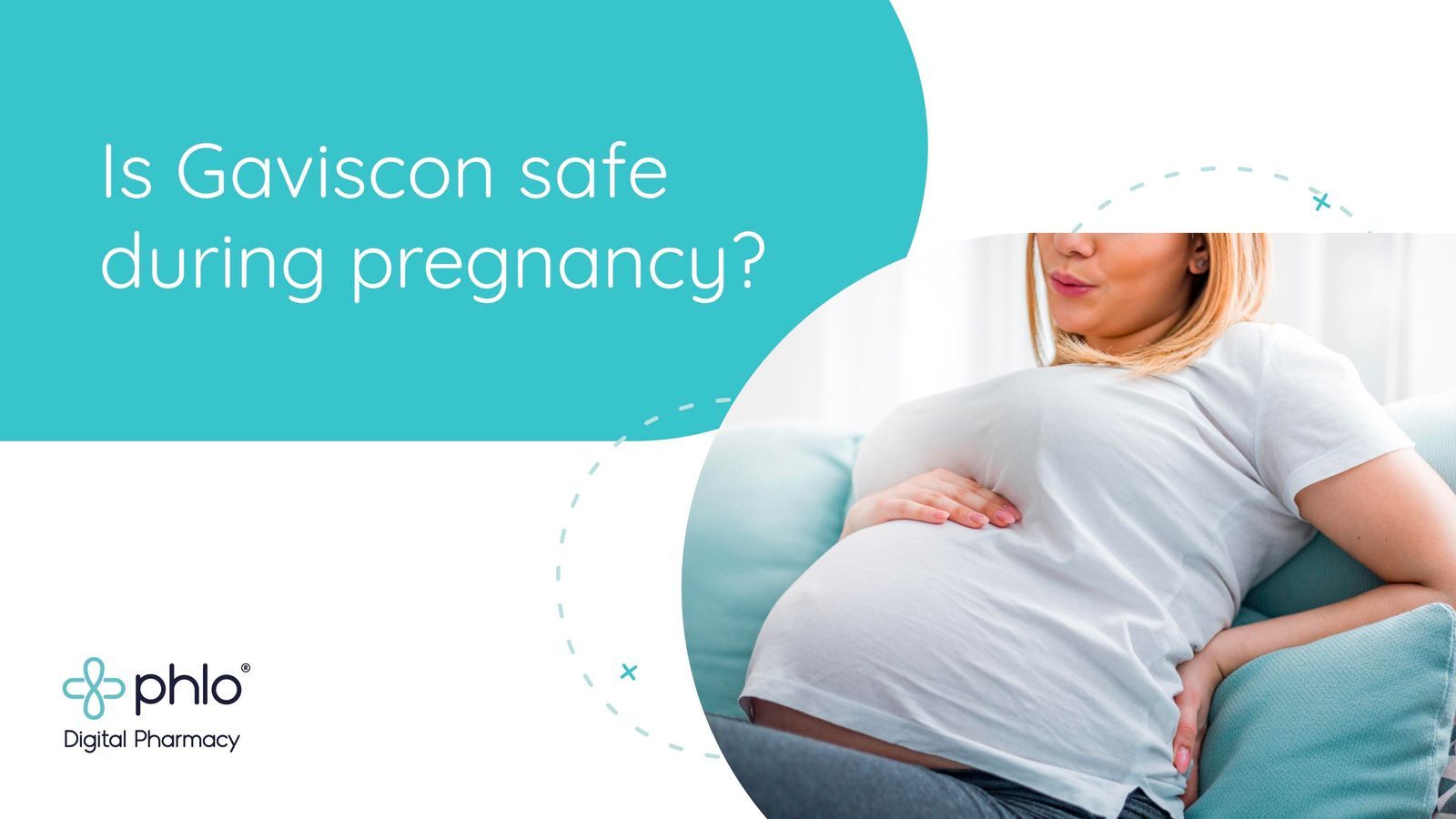 Can I take Gaviscon in pregnancy? Phlo Blog